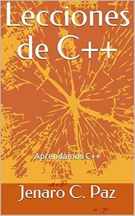 Discover the Power of C++: A Comprehensive Review of ‘Lecciones de C++: Aprendamos C++ (Spanish Edition) [Print Replica]’ for Aspiring Programmers