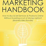 Must-Read Review: Digital Marketing Handbook: How to Buy & Sell Services & Products Online Without Investing a Lot of Money Upfront (Business Idea Bundle)