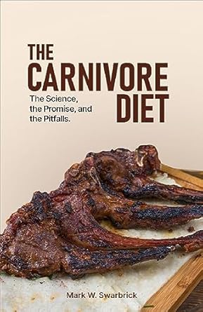 Unlocking Health Benefits: A Comprehensive Review of The Carnivore Diet: The Science, the Promise, and the Pitfalls