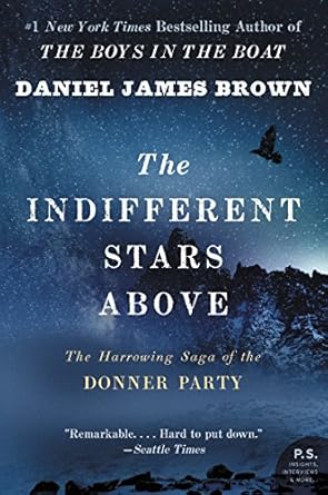 An Unforgettable Journey Through Tragedy: A Review of The Indifferent Stars Above: The Harrowing Saga of the Donner Party