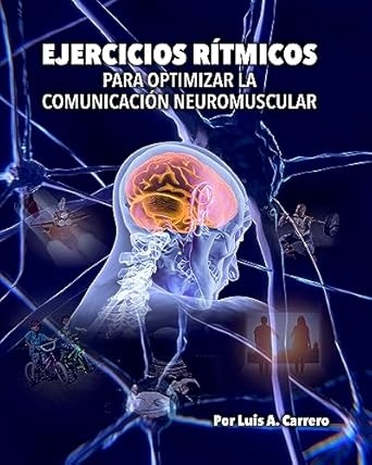 Transform Your Communication Skills: A Must-Read Review of Ejercicios Rítmicos: Para Optimizar la Comunicación Neuromuscular (Spanish Edition)