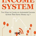 Discover the Secrets in This Must-Read Review: THE INCOME SYSTEM: Two Ways to Create an Automated Income System That Earns Money 24/7 from Amazon Discover the Secrets in This Must-Read Review: THE INCOME SYSTEM: Two Ways to Create an Automated Income System That Earns Money 24/7 from Amazon