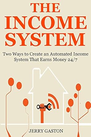 Discover the Secrets in This Must-Read Review: THE INCOME SYSTEM: Two Ways to Create an Automated Income System That Earns Money 24/7 from Amazon