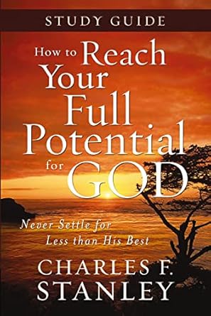 Unlocking Spiritual Growth: A Comprehensive Review of ‘How to Reach Your Full Potential for God Study Guide: Never Settle for Less than His Best’