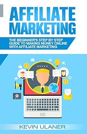 Unlock Your Online Income Potential: A Comprehensive Review of ‘Affiliate Marketing: The Beginner’s Step By Step Guide To Making Money Online With Affiliate Marketing (Brief Guides on Passive Income, Affiliate Marketing, … Business Ideas, Financial Freedom Book 2)’