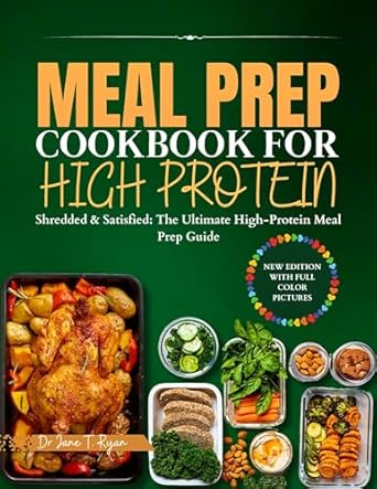 Unlock Your Fitness Goals: A Must-Read Review of ‘MEAL PREP COOKBOOK FOR HIGH PROTEIN: Shredded & Satisfied – The Ultimate High-Protein Meal Prep Guide’