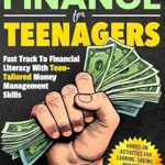 Unlock Your Financial Future: A Comprehensive Review of PERSONAL FINANCE FOR TEENAGERS: Fast Track to Financial Literacy with Teen-Tailored Money Management Skills – Hands-On Activities for Earning, Saving, Budgeting, Spending, and Investing
