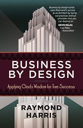 Unlocking True Success: A Comprehensive Review of ‘Business by Design: Applying God’s Wisdom for True Success’