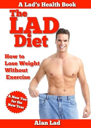Discover the Secrets to Effortless Weight Loss: A Comprehensive Review of The LAD Diet – How to Lose Weight Fast Without Exercise