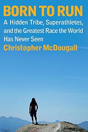 Discover Why ‘Born to Run’ is the Must-Read Book for Every Running Enthusiast