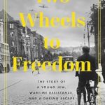 An Inspiring Tale of Courage: A Review of Two Wheels to Freedom: The Story of a Young Jew, Wartime Resistance, and a Daring Escape