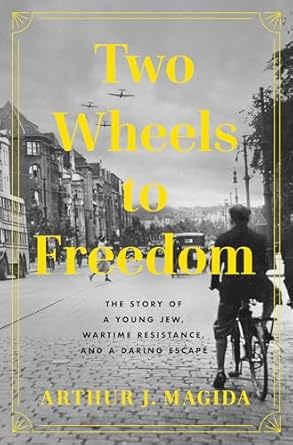 An Inspiring Tale of Courage: A Review of Two Wheels to Freedom: The Story of a Young Jew, Wartime Resistance, and a Daring Escape