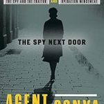 Unveiling the Brilliance of Espionage: A Review of Agent Sonya: Moscow’s Most Daring Wartime Spy