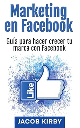 Transform Your Brand Strategy: A Comprehensive Review of ‘Marketing en Facebook: Guía para hacer crecer tu marca con Facebook (Spanish Edition)’