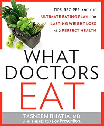 Discover the Secrets to Healthy Living: A Comprehensive Review of What Doctors Eat: Tips, Recipes, and the Ultimate Eating Plan for Lasting Weight Loss and Perfect Health