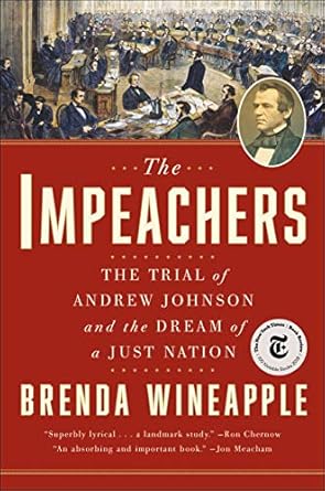 An Engaging Exploration of Justice: A Review of The Impeachers: The Trial of Andrew Johnson and the Dream of a Just Nation An Engaging Exploration of Justice: A Review of The Impeachers: The Trial of Andrew Johnson and the Dream of a Just Nation