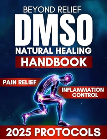 Discover How DMSO Transformed My Healing Journey: Beyond Relief – The DMSO Handbook for Natural Healing, Pain & Inflammation Control with Practical Protocols