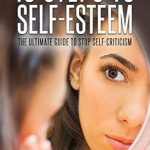 Transform Your Life: A Comprehensive Review of ’10 Steps to Self-Esteem – The Ultimate Guide to Stop Self-Criticism’