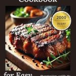 Unlock Your Culinary Potential: A Comprehensive Review of the ‘Carnivore Diet Cookbook for Easy Recipes: 2000 Days of Meat Dishes with a 35-Day Meal Plan – Beginner’s Guide (2024)’