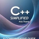 Unlock Your Programming Potential: A Comprehensive Review of ‘C++ Simplified: Understanding and Implementing Complex Concepts with Ease’ Unlock Your Programming Potential: A Comprehensive Review of ‘C++ Simplified: Understanding and Implementing Complex Concepts with Ease’