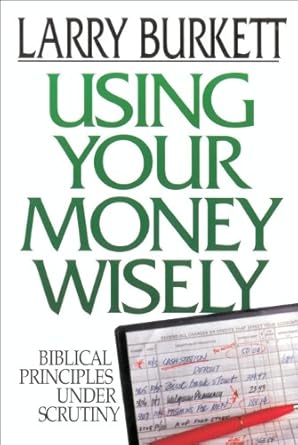 Uncover Life-Changing Insights: A Review of Using Your Money Wisely: Biblical Principles Under Scrutiny