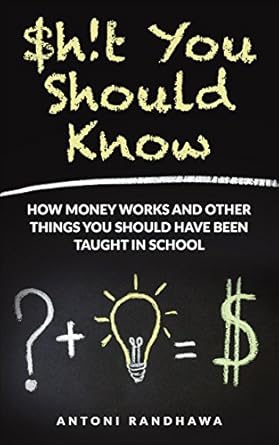 Essential Insights for Financial Literacy: A Review of ‘Shit You Should Know: How Money Works and Other Things You Should Have Been Taught in School’