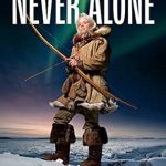 Unforgettable Lessons of Resilience: A Review of Never Alone: A Solo Arctic Survival Journey