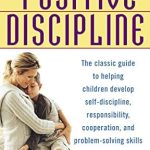 Transform Your Parenting Approach: A Comprehensive Review of Positive Discipline: The Classic Guide to Helping Children Develop Self-Discipline, Responsibility, Cooperation, and Problem-Solving Skills