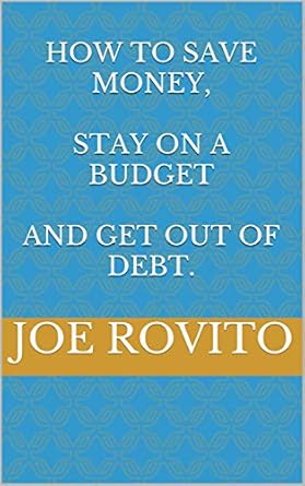 Transform Your Finances: A Comprehensive Review of ‘How To Save Money, Stay On A Budget And Get Out Of Debt’