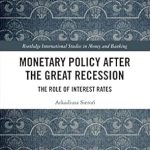 Discover Essential Insights in ‘Monetary Policy after the Great Recession: The Role of Interest Rates’ – A Comprehensive Review of Economic Strategies