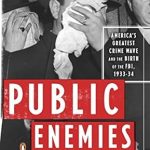Uncover the Thrilling Truth: A Captivating Review of ‘Public Enemies: America’s Greatest Crime Wave and the Birth of the FBI, 1933-34’