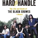 An Unforgettable Journey Through Rock History: Hard to Handle: The Life and Death of the Black Crowes–A Memoir