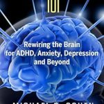 Unlock Your Mind’s Potential: A Comprehensive Review of Neurofeedback 101: Rewiring the Brain for ADHD, Anxiety, Depression and Beyond (Without Medication) Unlock Your Mind’s Potential: A Comprehensive Review of Neurofeedback 101: Rewiring the Brain for ADHD, Anxiety, Depression and Beyond (Without Medication)