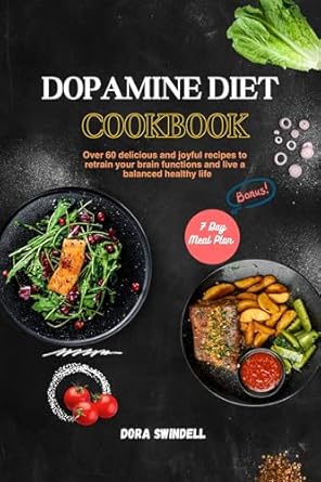 Unlock a Healthier You: A Comprehensive Review of the Dopamine Nation Cookbook – Over 60 Delicious and Joyful Recipes to Retrain Your Brain Functions and Live a Balanced Healthy Life