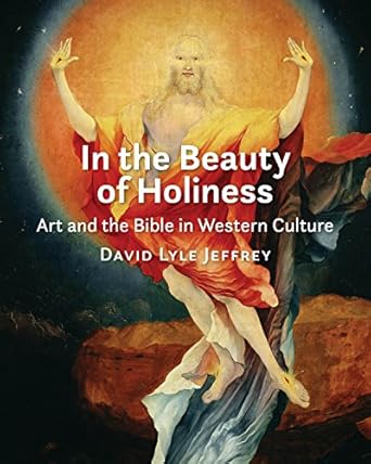 Discover the Profound Impact of Faith on Art: A Review of ‘In the Beauty of Holiness: Art and the Bible in Western Culture’