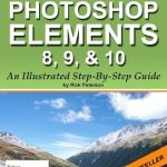 Unlock Your Creative Potential: A Comprehensive Review of Fix Your Photos with Photoshop Elements 8, 9, & 10 – An Illustrated Step-By-Step Guide