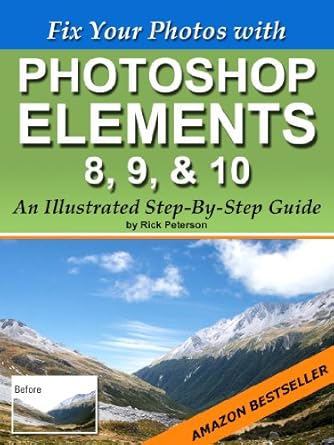 Unlock Your Creative Potential: A Comprehensive Review of Fix Your Photos with Photoshop Elements 8, 9, & 10 – An Illustrated Step-By-Step Guide