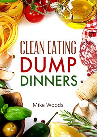 Discover the Ultimate Guide to Healthy Cooking: Clean Eating Dump Dinners – Whole Food Gluten Free Recipes (Gluten free, crock pot, cast iron, slow cooker, 28 day plan) (dump dinners, clean eating … , Clean Food Diet, Clean Eating, gluten free)