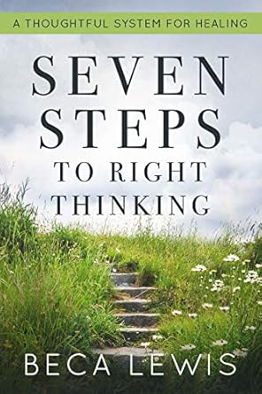 Discover the Power of Positive Change: A Comprehensive Review of ‘Seven Steps To Right Thinking: A Thoughtful System Of Healing (The Shift Series)’