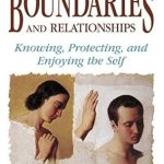 Transform Your Life with Insightful Strategies: A Review of ‘Boundaries and Relationships: Knowing, Protecting and Enjoying the Self’