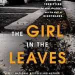 Unraveling the Mystery: A Gripping Review of The Girl in the Leaves (Berkley True Crime)