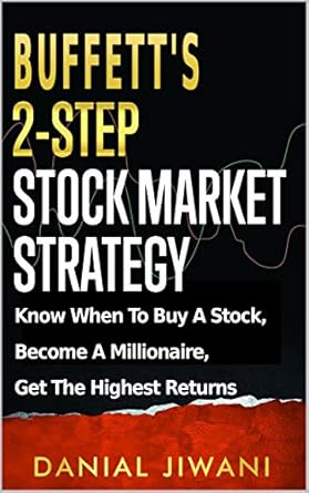 Unlock Wealth with This Comprehensive Review: Buffett’s 2-Step Stock Market Strategy: Know When to Buy A Stock, Become a Millionaire, Get The Highest Returns from Amazon