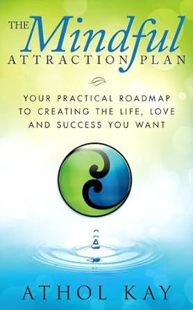 Transform Your Life with This Must-Read: The Mindful Attraction Plan: Your Practical Roadmap to Creating the Life, Love and Success You Want