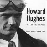 Uncover the Genius and Turmoil: A Deep Dive into Howard Hughes: His Life and Madness Uncover the Genius and Turmoil: A Deep Dive into Howard Hughes: His Life and Madness