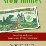 Discover the Transformative Insights: Inquiries into the Nature of Slow Money: Investing as if Food, Farms, and Fertility Mattered
