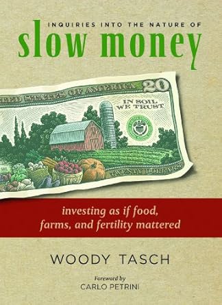 Discover the Transformative Insights: Inquiries into the Nature of Slow Money: Investing as if Food, Farms, and Fertility Mattered