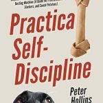 Transform Your Life with This Must-Read Guide: Practical Self-Discipline: Become a Relentless Goal-Achieving and Temptation-Busting Machine (A Guide for Procrastinators, Slackers, and Couch Potatoes) (Live a Disciplined Life Book 12) Transform Your Life with This Must-Read Guide: Practical Self-Discipline: Become a Relentless Goal-Achieving and Temptation-Busting Machine (A Guide for Procrastinators, Slackers, and Couch Potatoes) (Live a Disciplined Life Book 12)