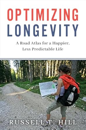 Discover the Secrets to a Fulfilling Life: A Review of Optimizing Longevity: A Road Atlas for a Happier, Less Predictable Life