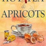 Discover the Heartwarming Journey of ‘Hot Tea & Apricots’: A Captivating Review of This Must-Read Novel