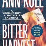 Unveiling the Heart-Wrenching Truth: A Review of Bitter Harvest: A Woman’s Fury, A Mother’s Sacrifice